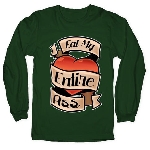 Eat My Entire Ass Longsleeve Tee